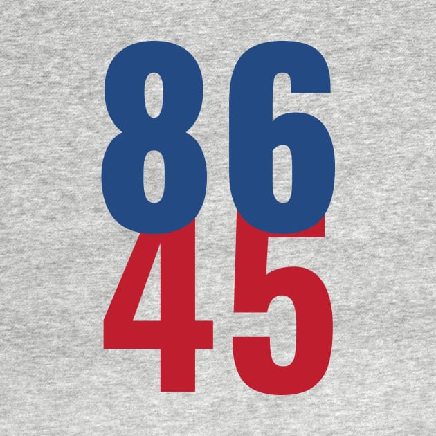 86 45 Anti Trump Impeachment T-Shirt / Politics Gift For Democrats, Liberals, Leftists, Feminists, Trump Haters And Bernie Sanders Fans by TheCreekman